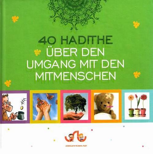 40 Hadithe über den Umgang mit den Mitmenschen